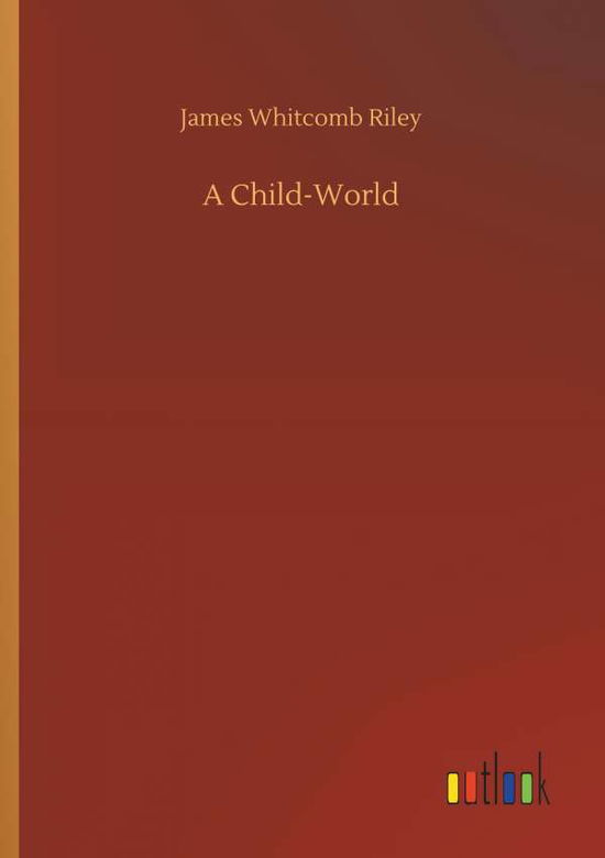 Cover for Riley · A Child-World (Buch) (2018)