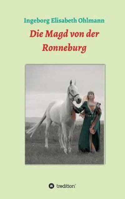 Die Magd von der Ronneburg - Ohlmann - Boeken -  - 9783734581779 - 19 december 2016