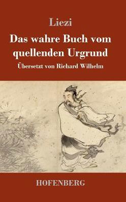 Cover for Liezi · Das wahre Buch vom quellenden Urgrund (Hardcover Book) (2017)