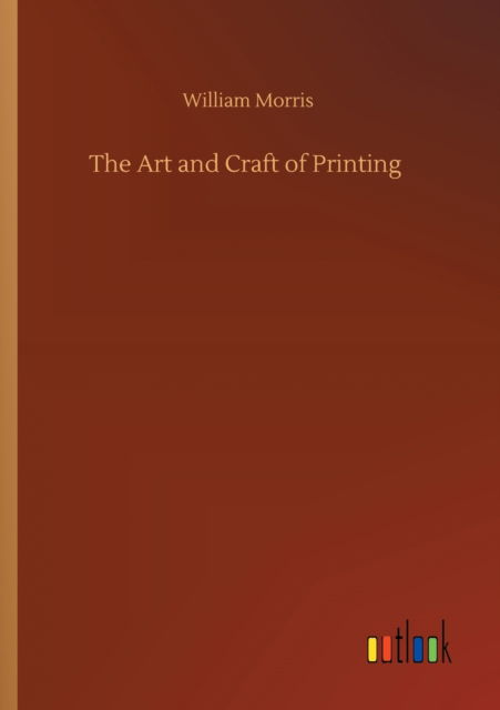 Cover for William Morris · The Art and Craft of Printing (Taschenbuch) (2020)