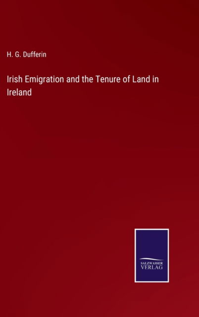Cover for H. G. Dufferin · Irish Emigration and the Tenure of Land in Ireland (Hardcover Book) (2022)
