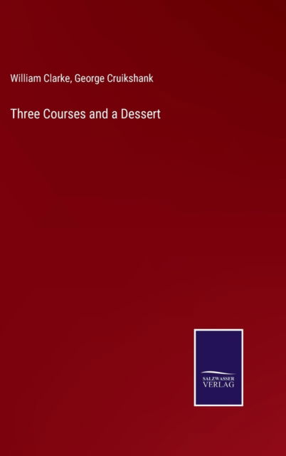 Cover for William Clarke · Three Courses and a Dessert (Hardcover bog) (2022)