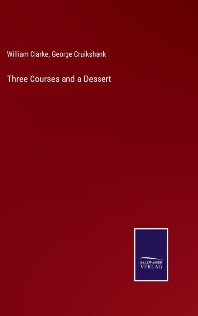 Cover for William Clarke · Three Courses and a Dessert (Gebundenes Buch) (2022)