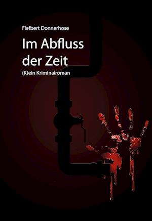 Cover for Fiefbert Donnerhose · Im Abfluss der Zeit (Hardcover Book) (2021)