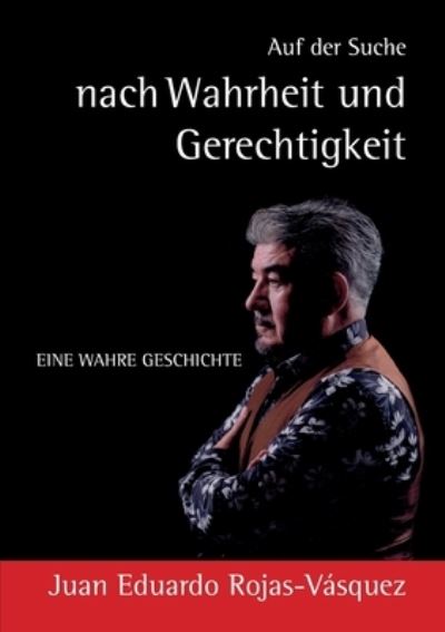 Cover for Juan Eduardo Rojas-Vásquez · Auf der Suche nach Wahrheit und Gerechtigkeit (Book) (2024)