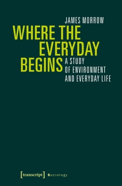 Cover for James Morrow · Where the Everyday Begins – A Study of Environment and Everyday Life - Sociology (Paperback Book) (2017)