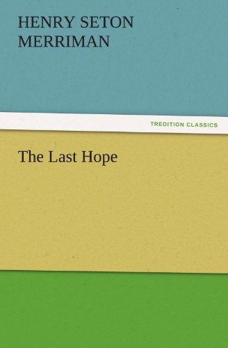 Cover for Henry Seton Merriman · The Last Hope (Tredition Classics) (Taschenbuch) (2011)