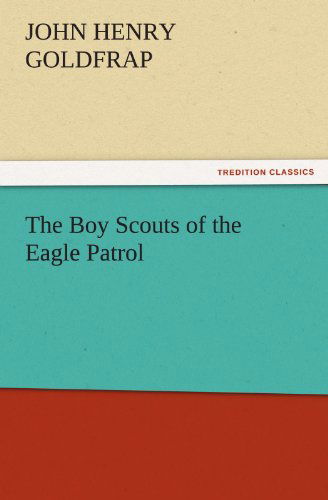 Cover for John Henry Goldfrap · The Boy Scouts of the Eagle Patrol (Tredition Classics) (Paperback Book) (2011)