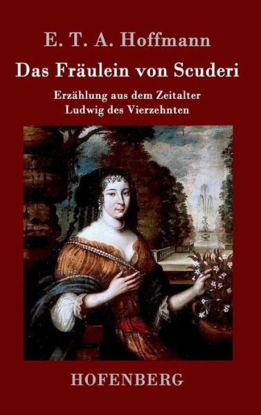 Cover for E T a Hoffmann · Das Fraulein Von Scuderi (Hardcover bog) (2015)