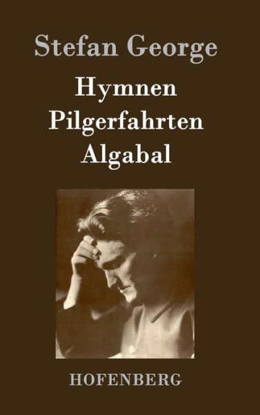 Cover for Stefan George · Hymnen, Pilgerfahrten, Algabal (Hardcover Book) (2014)