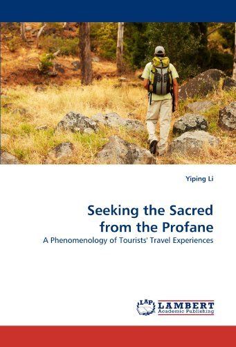 Cover for Yiping Li · Seeking the Sacred from the Profane: a Phenomenology of Tourists' Travel Experiences (Paperback Bog) (2011)
