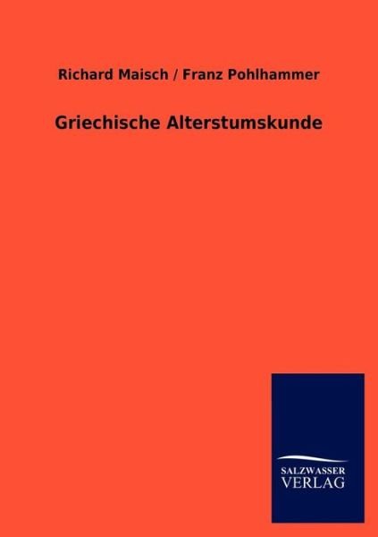 Cover for Maisch, Richard / Pohlhammer Franz · Griechische Alterstumskunde (Pocketbok) [German edition] (2012)
