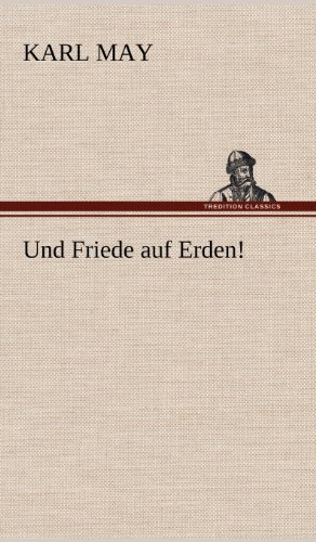 Und Friede Auf Erden! - Karl May - Books - TREDITION CLASSICS - 9783847256779 - May 14, 2012