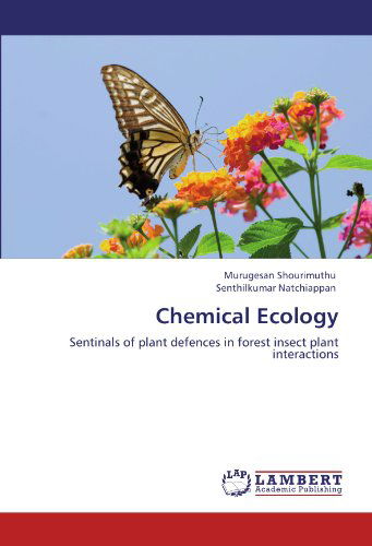 Cover for Senthilkumar Natchiappan · Chemical Ecology: Sentinals of Plant Defences in Forest Insect Plant Interactions (Paperback Book) (2011)