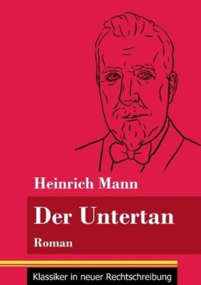 Cover for Heinrich Mann · Der Untertan: Roman (Band 178, Klassiker in neuer Rechtschreibung) (Paperback Bog) (2021)