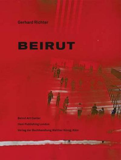 Gerhard Richter: Beirut - Lamia Joreige - Kirjat - Verlag der Buchhandlung Walther Konig - 9783863351779 - tiistai 3. huhtikuuta 2012