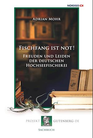 Cover for Adrian Mohr · Fischfang ist not! Freuden und Leiden der deutschen Hochseefischerei (Paperback Book) (2018)