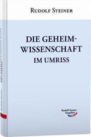 Die Geheimwissenschaft im Umriss - Rudolf Steiner - Bücher - Rudolf Steiner Ausgaben - 9783867720779 - 19. April 2021