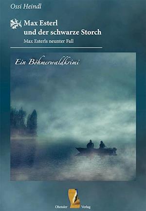 Cover for Heindl Ossi · Max Esterl und der schwarze Storch (Book) (2022)