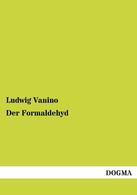 Cover for Ludwig Vanino · Der Formaldehyd (Paperback Book) [German edition] (2013)