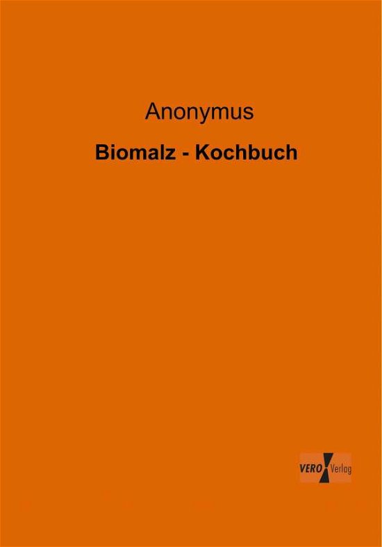 Biomalz - Kochbuch - Anonymus - Livres - Vero Verlag GmbH & Co.KG - 9783956101779 - 13 novembre 2019