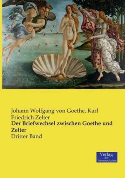Cover for Johann Wolfgang Von Goethe · Der Briefwechsel zwischen Goethe und Zelter: Dritter Band (Taschenbuch) (2019)