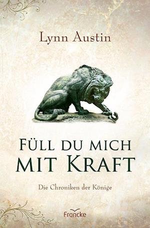 Cover for Lynn Austin · Füll du mich mit Kraft (Bog) (2022)