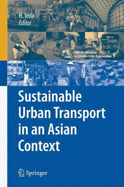 Sustainable Urban Transport in an Asian Context - cSUR-UT Series: Library for Sustainable Urban Regeneration - Hitoshi Ieda - Bøger - Springer Verlag, Japan - 9784431540779 - 4. maj 2012