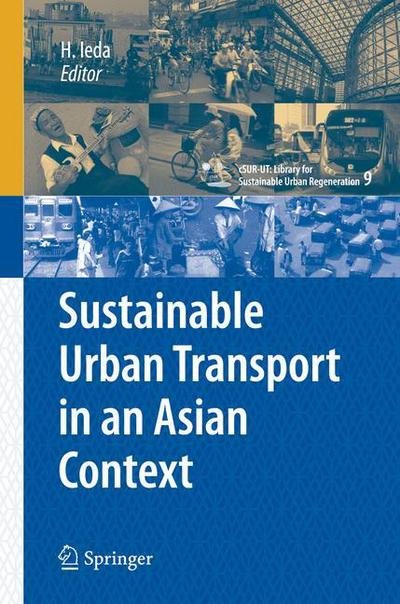 Sustainable Urban Transport in an Asian Context - cSUR-UT Series: Library for Sustainable Urban Regeneration - Hitoshi Ieda - Books - Springer Verlag, Japan - 9784431540779 - May 4, 2012