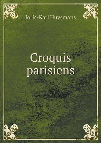 Cover for Joris-karl Huysmans · Croquis Parisiens (Paperback Bog) [French edition] (2013)