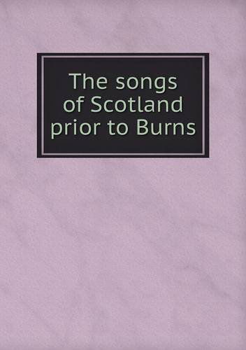 Cover for Robert Chambers · The Songs of Scotland Prior to Burns (Paperback Book) (2014)