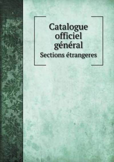 Cover for Exposition Universelle D'anvers · Catalogue Officiel Général Sections Etrangeres (Taschenbuch) [French edition] (2014)