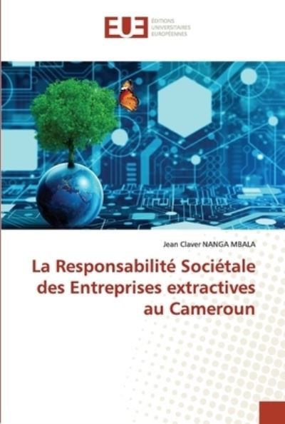 Cover for Jean Claver Nanga Mbala · La Responsabilité Sociétale des Entreprises extractives au Cameroun (Taschenbuch) (2021)