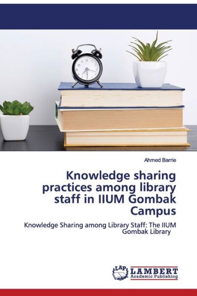 Knowledge sharing practices amon - Barrie - Boeken -  - 9786200654779 - 17 maart 2020