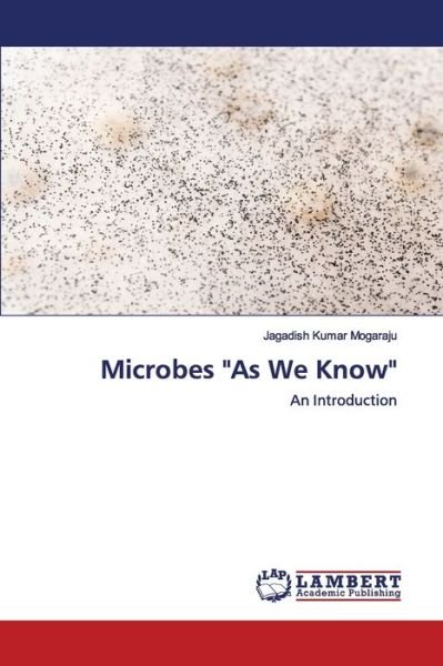 Cover for Mogaraju · Microbes &quot;As We Know&quot; (Book) (2020)