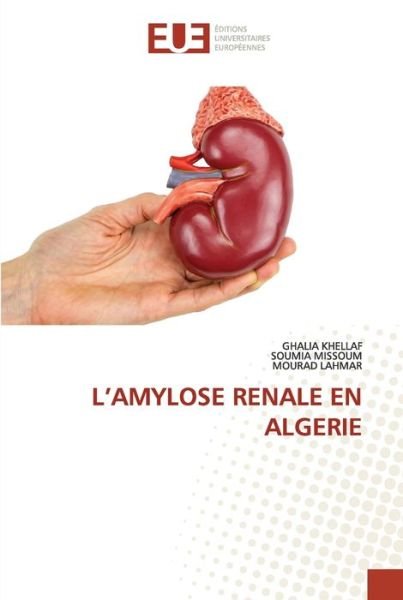 Cover for Ghalia Khellaf · L'Amylose Renale En Algerie (Pocketbok) (2021)