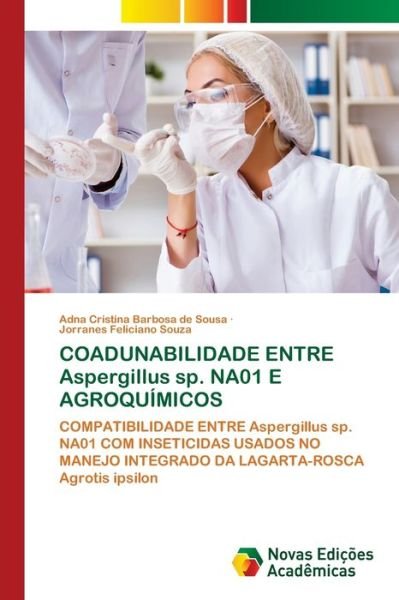 Cover for Adna Cristina Barbosa de Sousa · COADUNABILIDADE ENTRE Aspergillus sp. NA01 E AGROQUIMICOS (Taschenbuch) (2021)