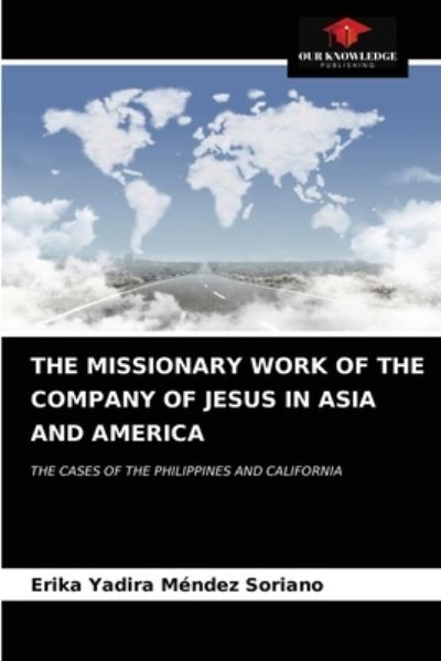Cover for Erika Yadira Mendez Soriano · The Missionary Work of the Company of Jesus in Asia and America (Paperback Book) (2021)