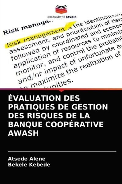 Cover for Atsede Alene · Evaluation Des Pratiques de Gestion Des Risques de la Banque Cooperative Awash (Paperback Bog) (2021)