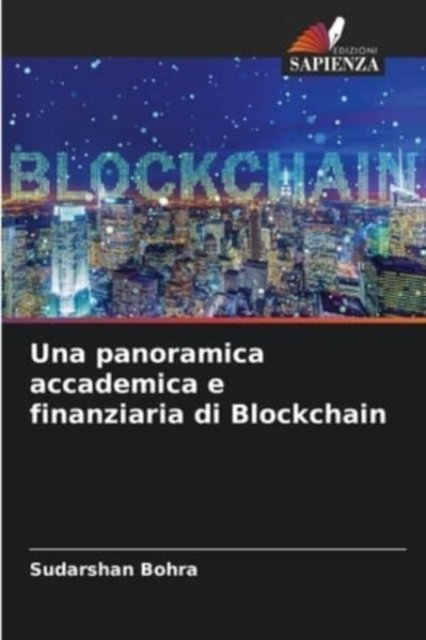 Cover for Sudarshan Bohra · Una panoramica accademica e finanziaria di Blockchain (Paperback Bog) (2021)