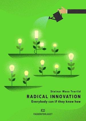 Cover for Tverlid, Steinar Wasa, PhD · Radical Innovation: Everybody can if they know how (Pocketbok) (2020)