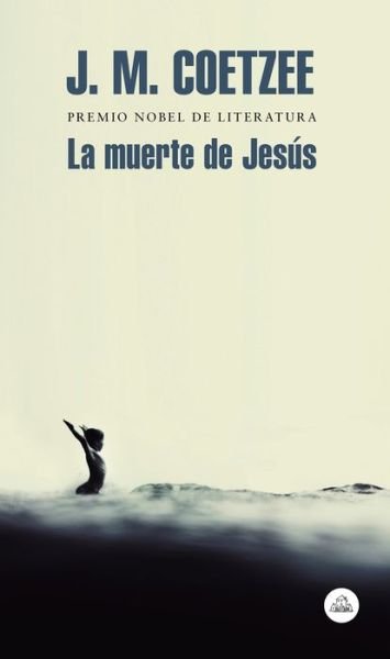 Cover for J. M. Coetzee · La muerte de Jesús / The Death of Jesus (Taschenbuch) (2019)