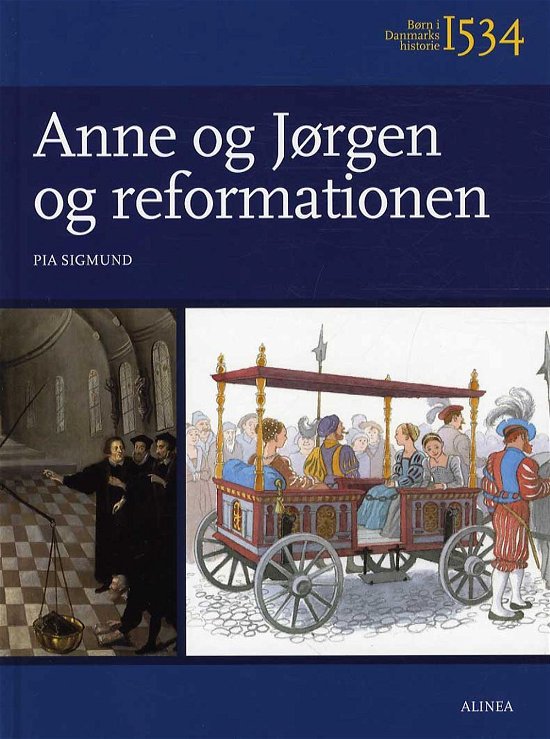 Cover for Pia Sigmund · Børn i Danmarks historie: Børn i Danmarks historie 1534, Anne og Jørgen og reformationen (Hardcover Book) [1. Painos] (2016)