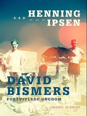 Cover for Henning Ipsen · David Bismer: David Bismers fortvivlede ungdom (Poketbok) [1:a utgåva] (2019)