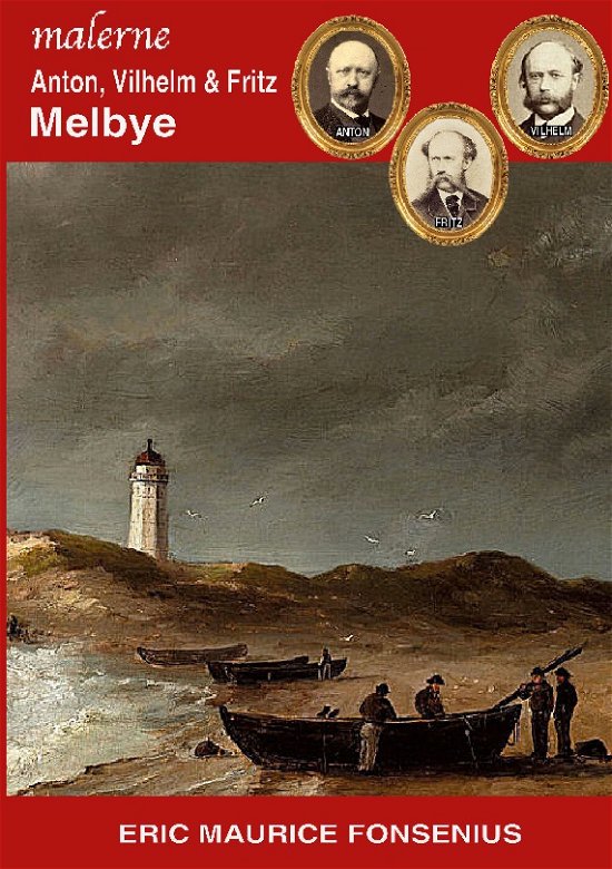 Cover for Eric Maurice Fonsenius · Anton, Vilhelm &amp; Fritz Melbye (Paperback Bog) [1. udgave] (2023)
