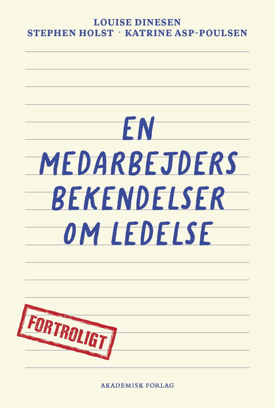 Louise Dinesen; Stephen Holst; Katrine Asp-Poulsen · En medarbejders bekendelser om ledelse (Sewn Spine Book) [1º edição] (2024)