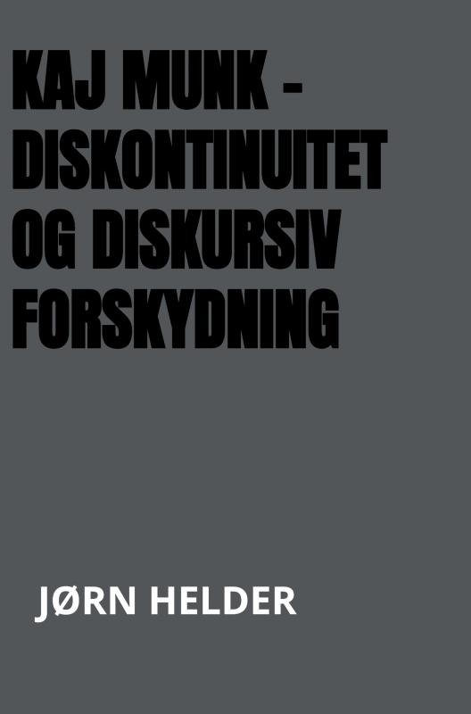 Cover for Jørn Helder · Kaj Munk - diskontinuitet og diskursiv forskydning (Paperback Book) (2023)