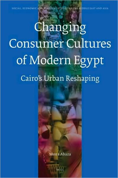 Cover for M. · The Changing Consumer Cultures of Modern Egypt (Social, Economic and Political Studies of the Middle East) (Innbunden bok) (2006)