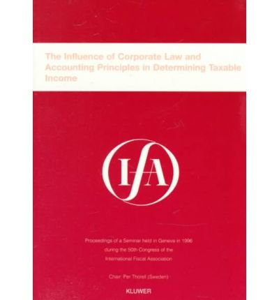 Cover for International Fiscal Association (IFA) · IFA: The Influence of Corporate Law and Accounting Principles in Determining Taxable Income: The Influence of Corporate Law and Accounting Principles in Determining Taxable Income - IFA Congress Series Set (Paperback Bog) (1997)