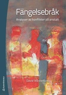 Fängelsebråk : analyser av konflikter på anstalt (2.uppl.) - Wästerfors David - Books - Studentlitteratur - 9789144094779 - January 21, 2014